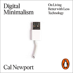 Cal Newport's Digital Minimalism